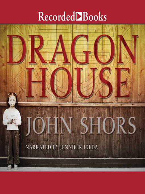 Title details for Dragon House by John Shors - Available